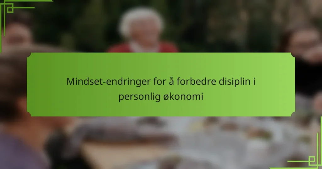 Mindset-endringer for å forbedre disiplin i personlig økonomi
