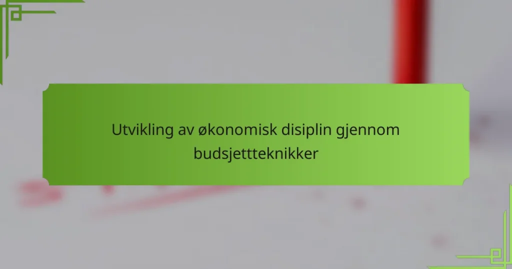 Utvikling av økonomisk disiplin gjennom budsjettteknikker