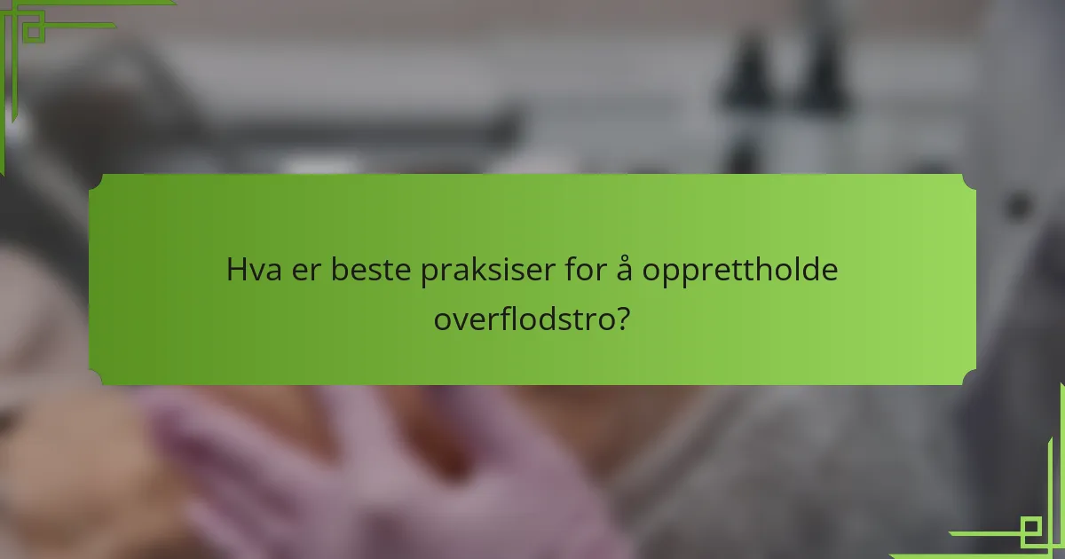 Hva er beste praksiser for å opprettholde overflodstro?