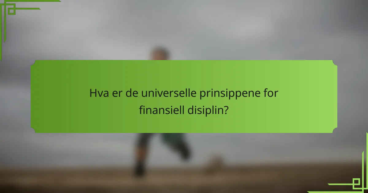 Hva er de universelle prinsippene for finansiell disiplin?