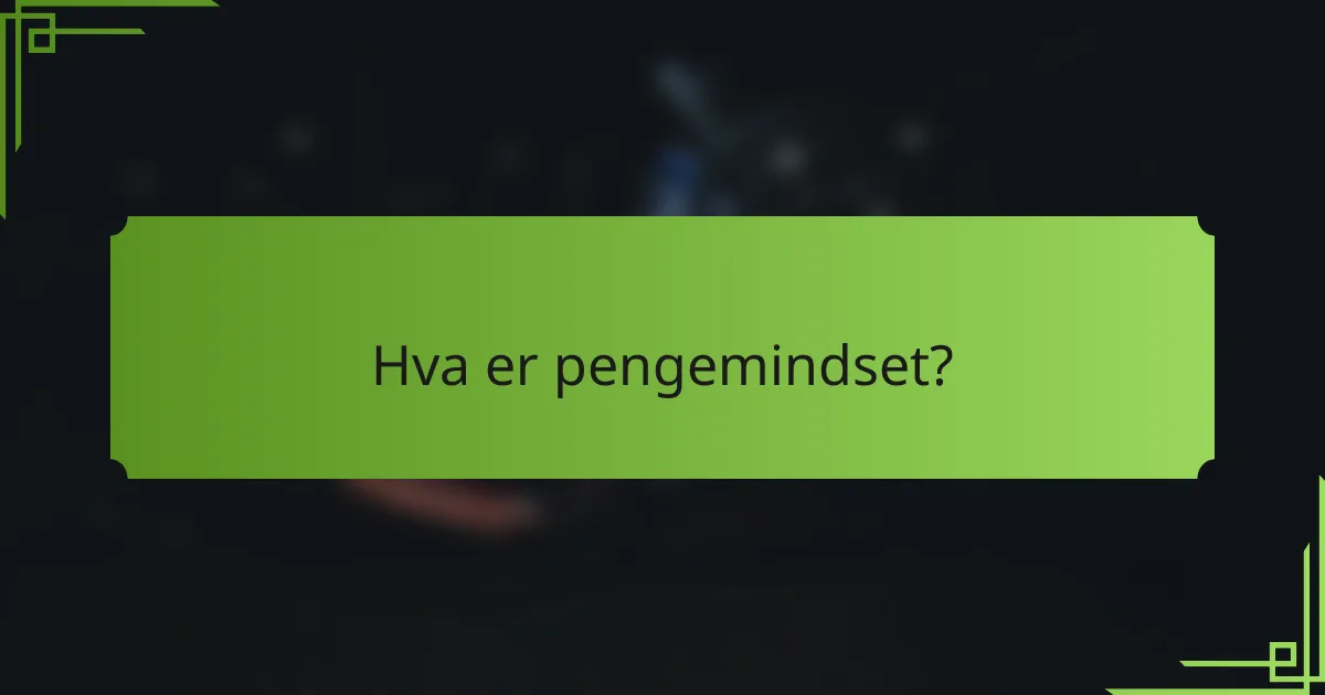 Hva er pengemindset?