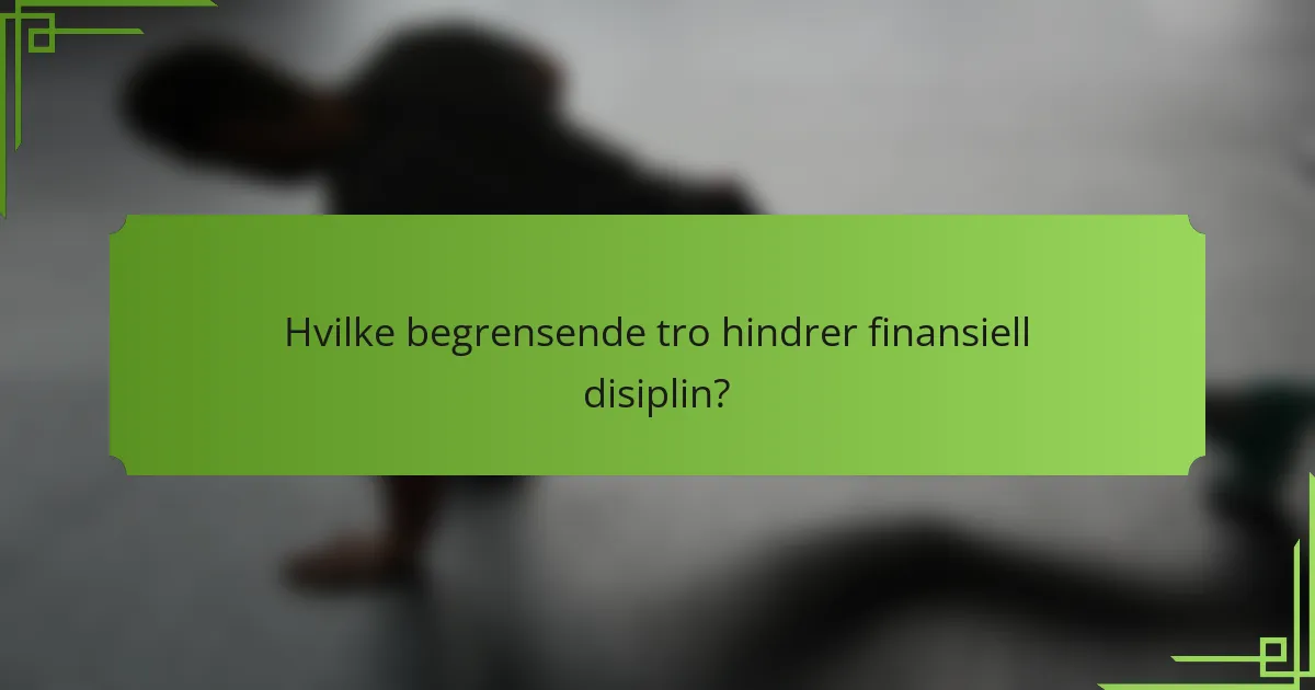 Hvilke begrensende tro hindrer finansiell disiplin?
