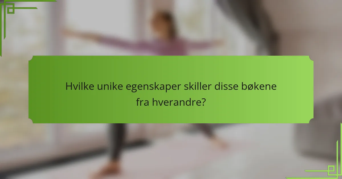 Hvilke unike egenskaper skiller disse bøkene fra hverandre?