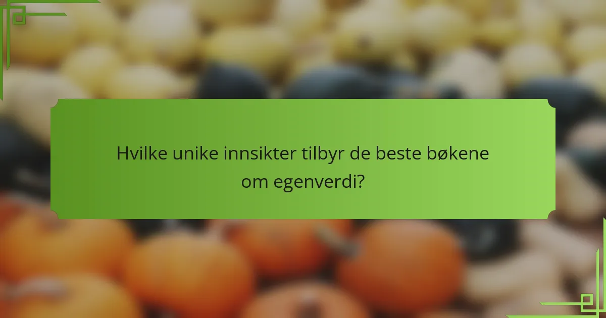 Hvilke unike innsikter tilbyr de beste bøkene om egenverdi?
