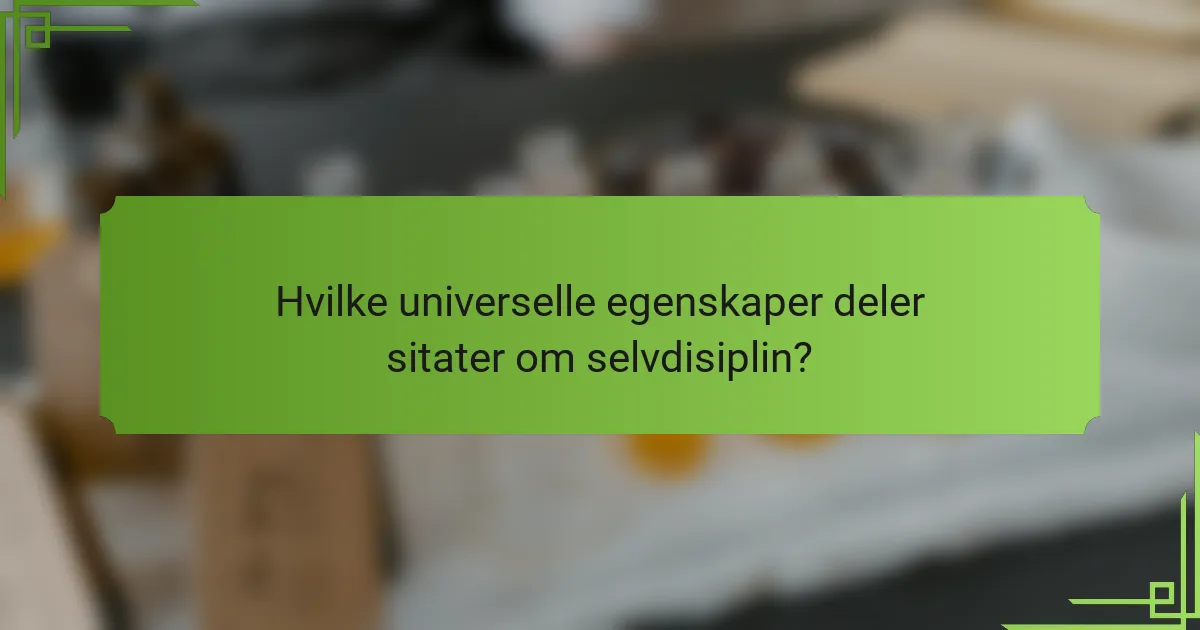 Hvilke universelle egenskaper deler sitater om selvdisiplin?