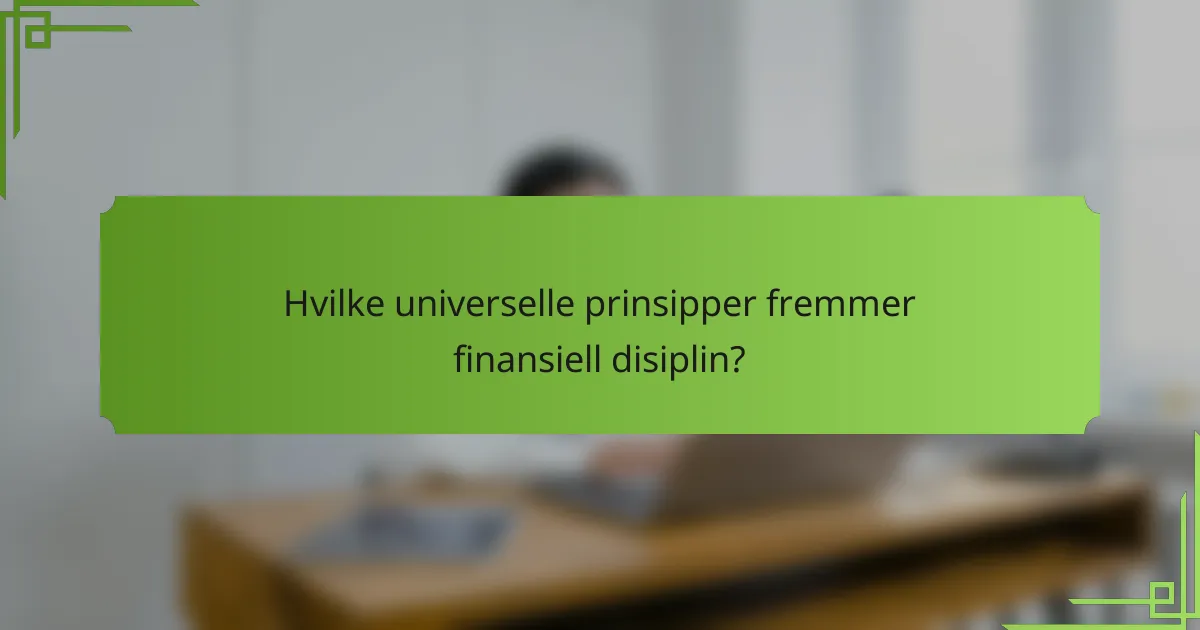 Hvilke universelle prinsipper fremmer finansiell disiplin?